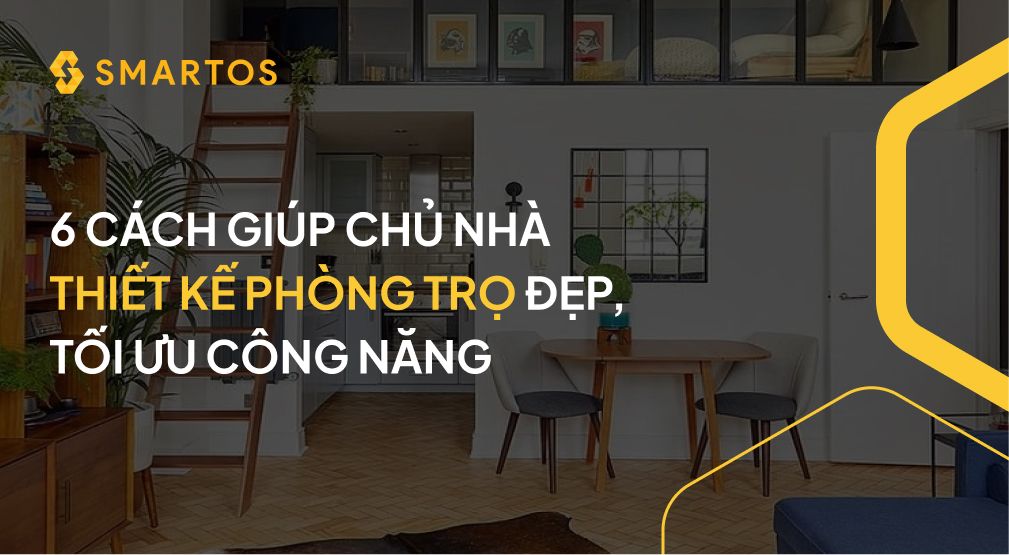 6 CÁCH GIÚP CHỦ NHÀ THIẾT KẾ PHÒNG TRỌ ĐẸP, TỐI ƯU CÔNG NĂNG.jpg