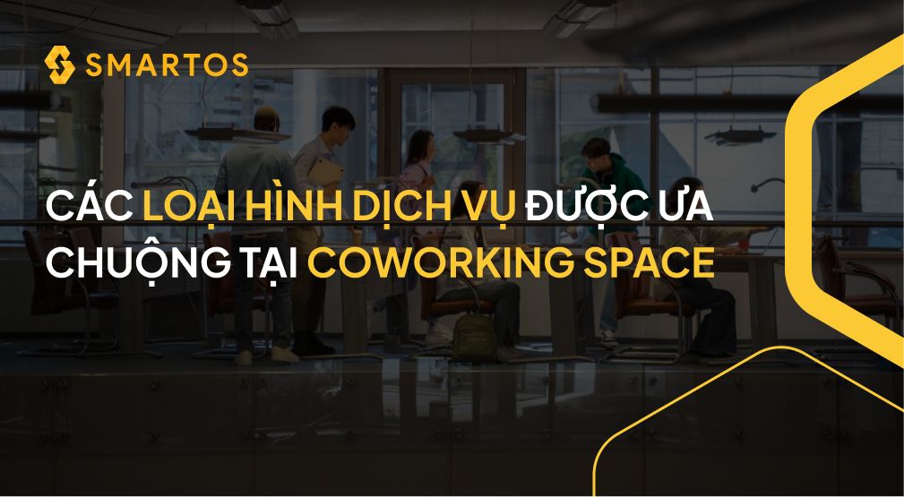 CÁC LOẠI HÌNH DỊCH VỤ ĐƯỢC ƯA CHUỘNG TẠI COWORKING SPACE.jpg