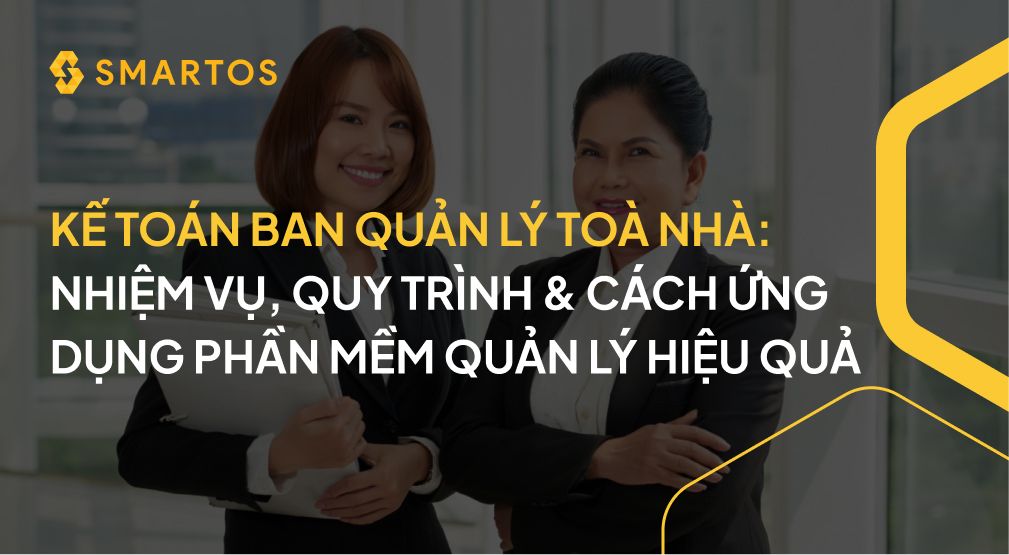 KẾ TOÁN BAN QUẢN LÝ TOÀ NHÀ_ NHIỆM VỤ, QUY TRÌNH & CÁCH ỨNG DỤNG PHẦN MỀM QUẢN LÝ HIỆU QUẢ.jpg