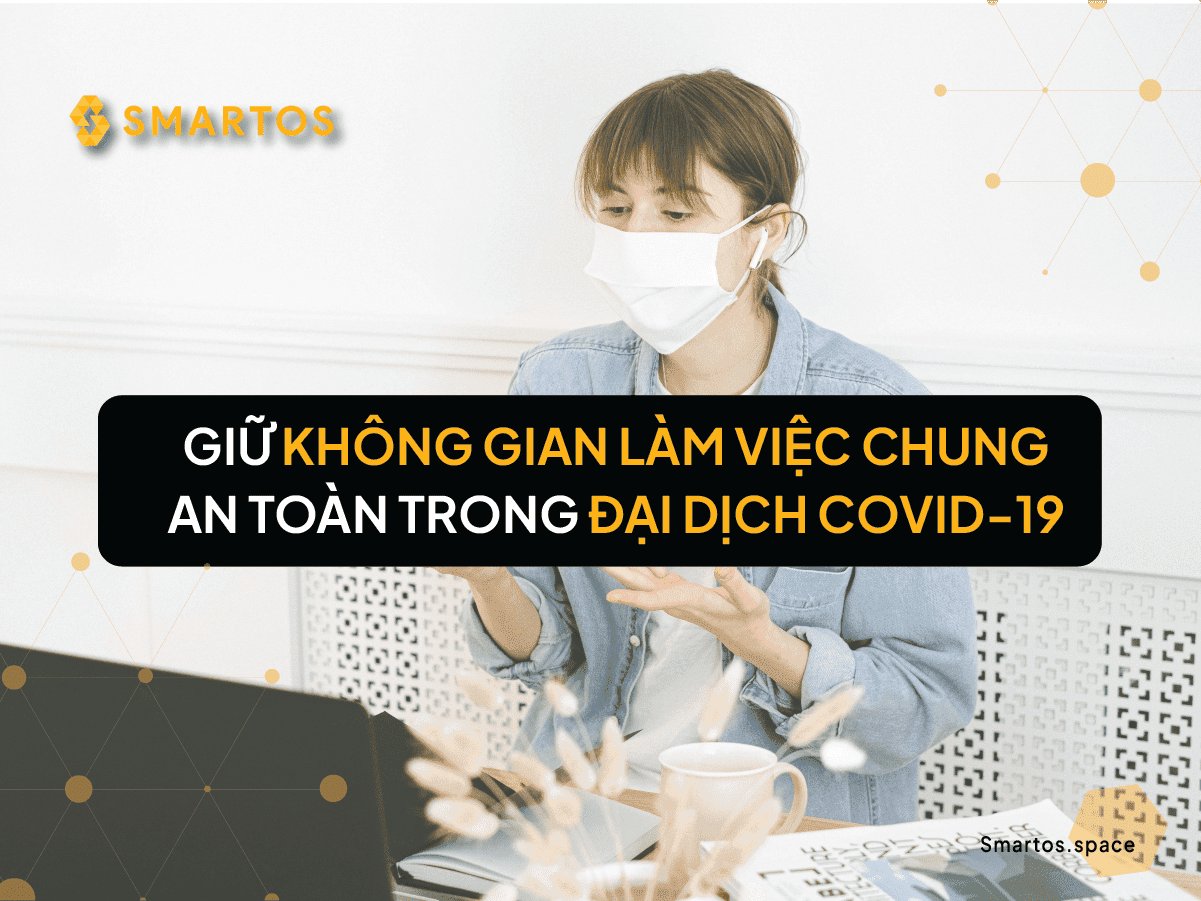 Giữ không gian làm việc chung an toàn trong đại dịch COVID-19