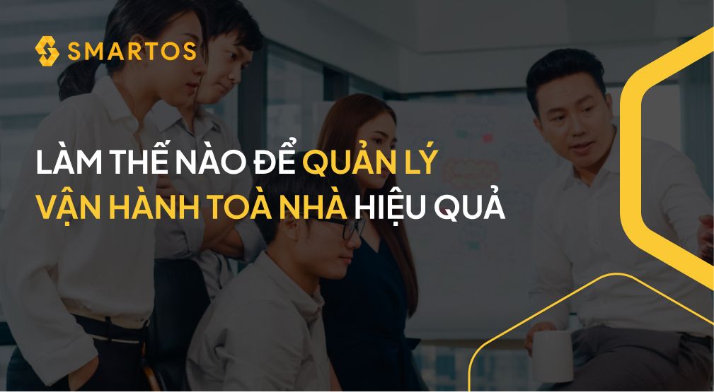 LÀM THẾ NÀO ĐỂ QUẢN LÝ VẬN HÀNH TOÀ NHÀ HIỆU QUẢ.jpg