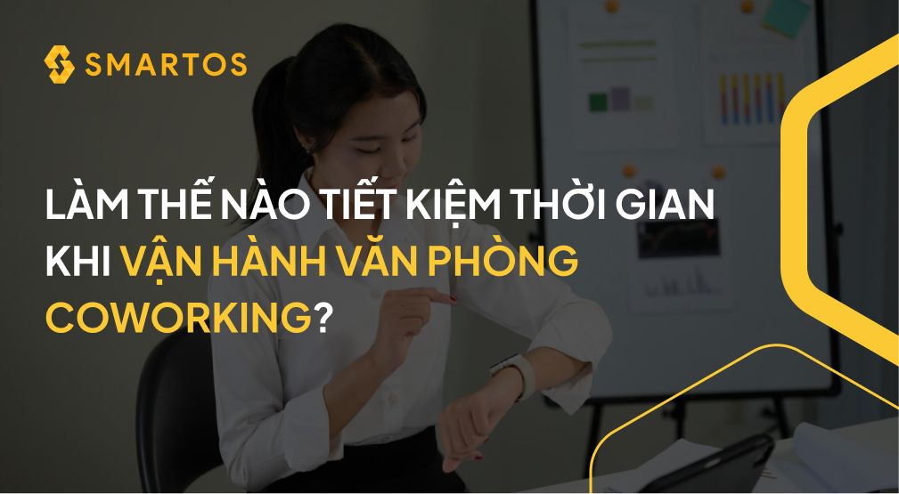 LÀM THẾ NÀO TIẾT KIỆM THỜI GIAN KHI VẬN HÀNH VĂN PHÒNG COWORKING_.jpg
