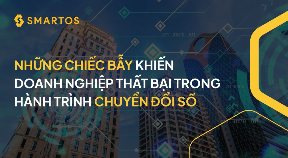 NHỮNG CHIẾC BẪY KHIẾN DOANH NGHIỆP THẤT BẠI TRONG HÀNH TRÌNH CHUYỂN ĐỔI SỐ.jpg