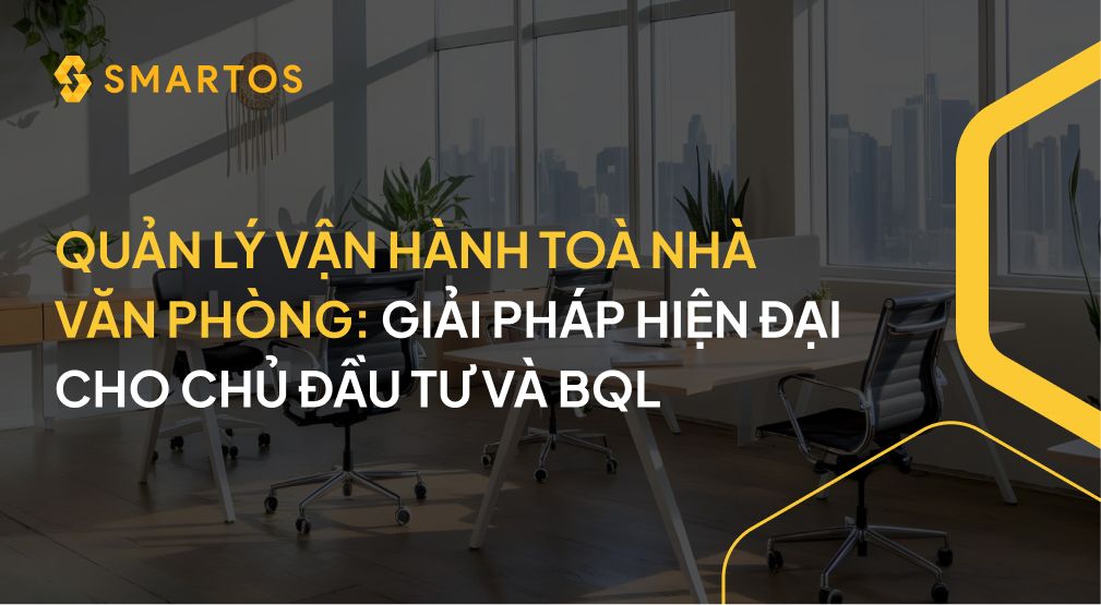 QUẢN LÝ VẬN HÀNH TOÀ NHÀ VĂN PHÒNG_ GIẢI PHÁP HIỆN ĐẠI CHO CHỦ ĐẦU TƯ VÀ BQL.jpg