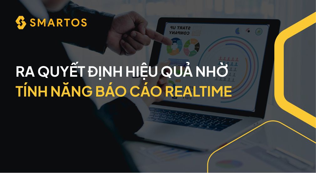 RA QUYẾT ĐỊNH HIỆU QUẢ NHỜ TÍNH NĂNG BÁO CÁO REALTIME.jpg