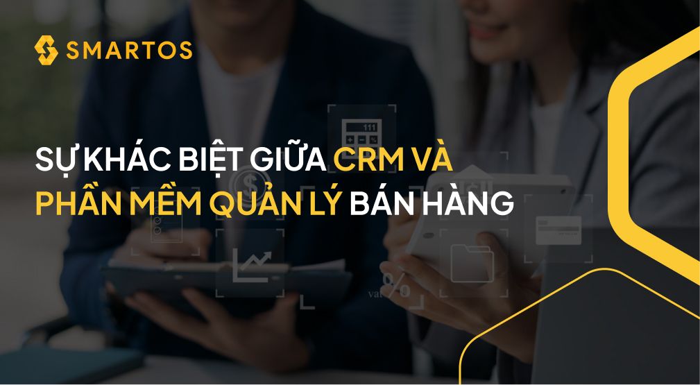 SỰ KHÁC BIỆT GIỮA CRM VÀ PHẦN MỀM QUẢN LÝ BÁN HÀNG.jpg