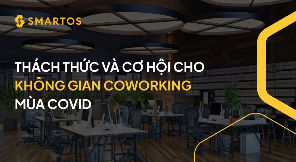 THÁCH THỨC VÀ CƠ HỘI CHO KHÔNG GIAN COWORKING MÙA COVID.jpg