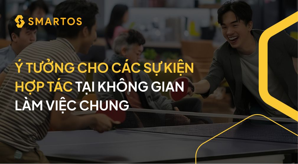 Ý tưởng cho các sự kiện hợp tác tại không gian làm việc chung