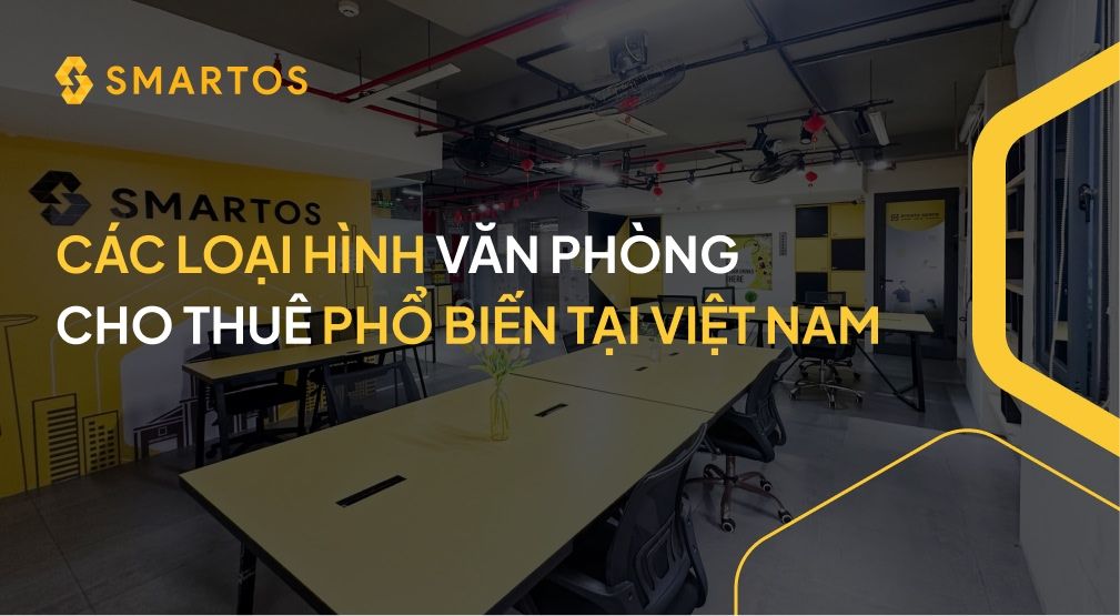 Các loại hình văn phòng cho thuê phổ biến tại Việt Nam.