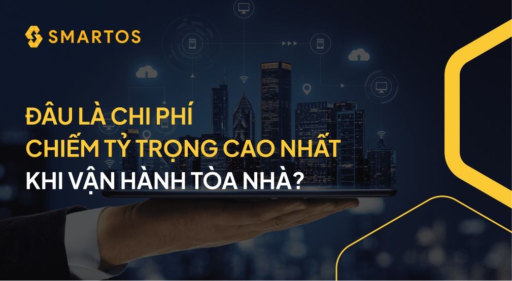 Đâu là chi phí chiếm tỷ trọng cao nhất khi vận hành tòa nhà?