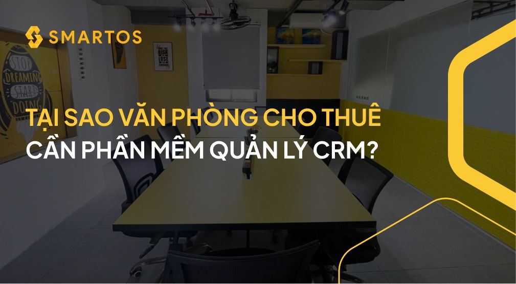 Tại sao văn phòng cho thuê cần phần mềm quản lý CRM?